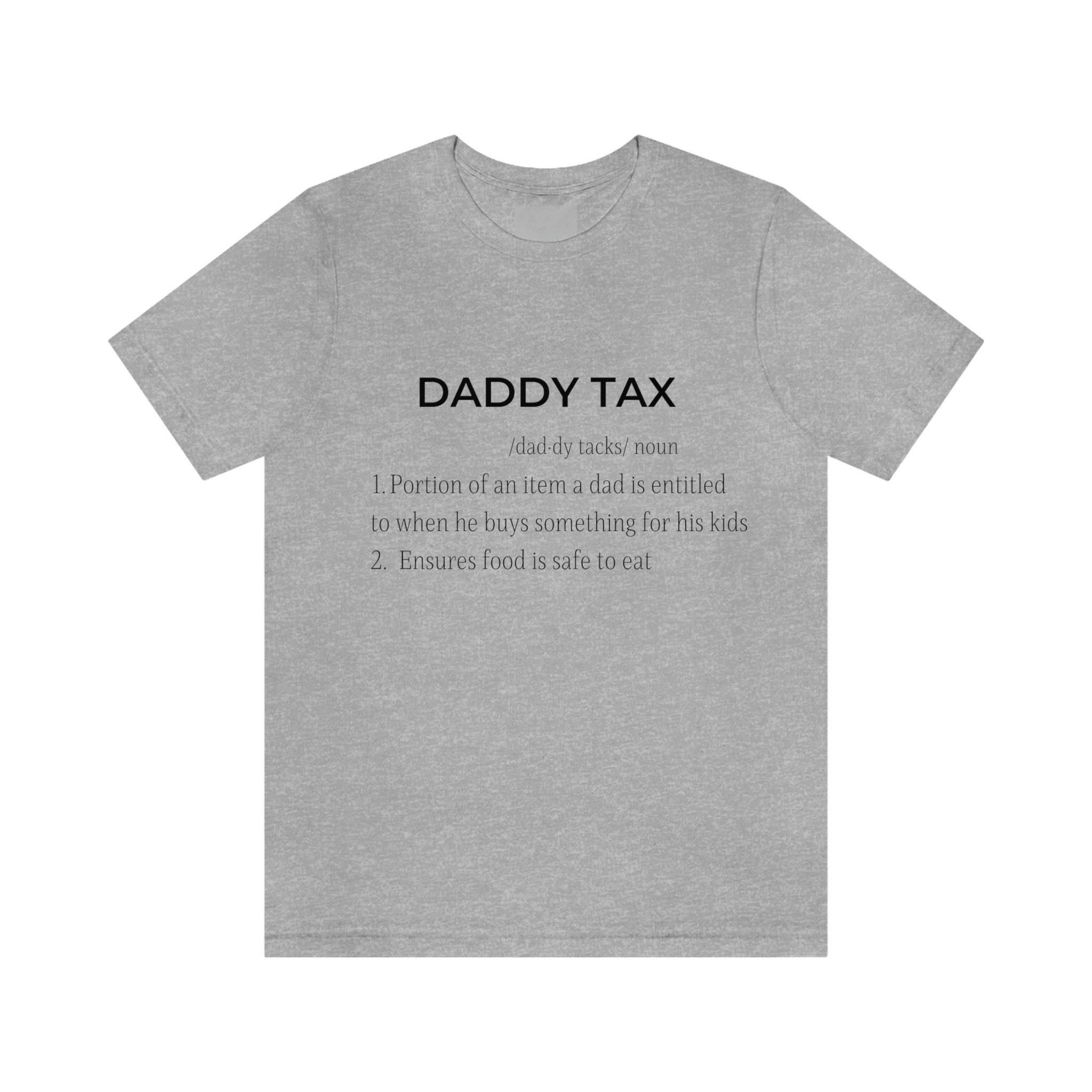 Daddy Tax Tee T-shirt Father Clothes
