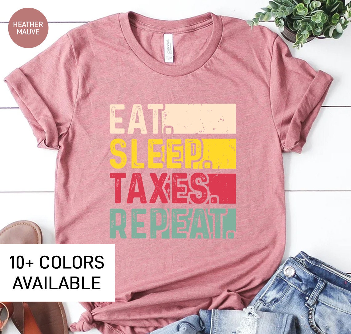 Funny Accounting Shirt For Women Funny T-shirt For Accountant Eat Sleep Repeat T Shirt For Her Funny Gift For Accountant For Tax Season