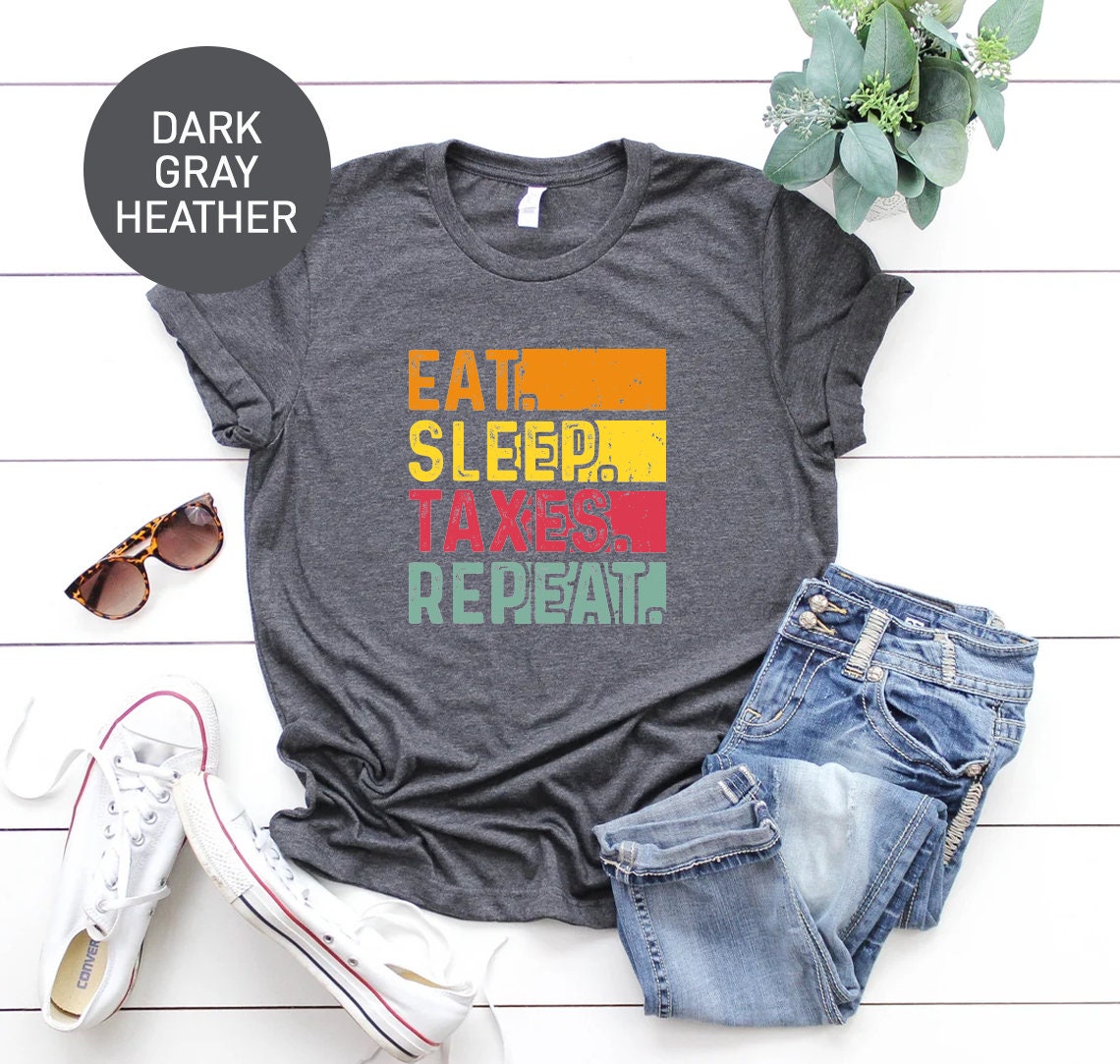 Funny Accounting Shirt For Women Funny T-shirt For Accountant Eat Sleep Repeat T Shirt For Her Funny Gift For Accountant For Tax Season
