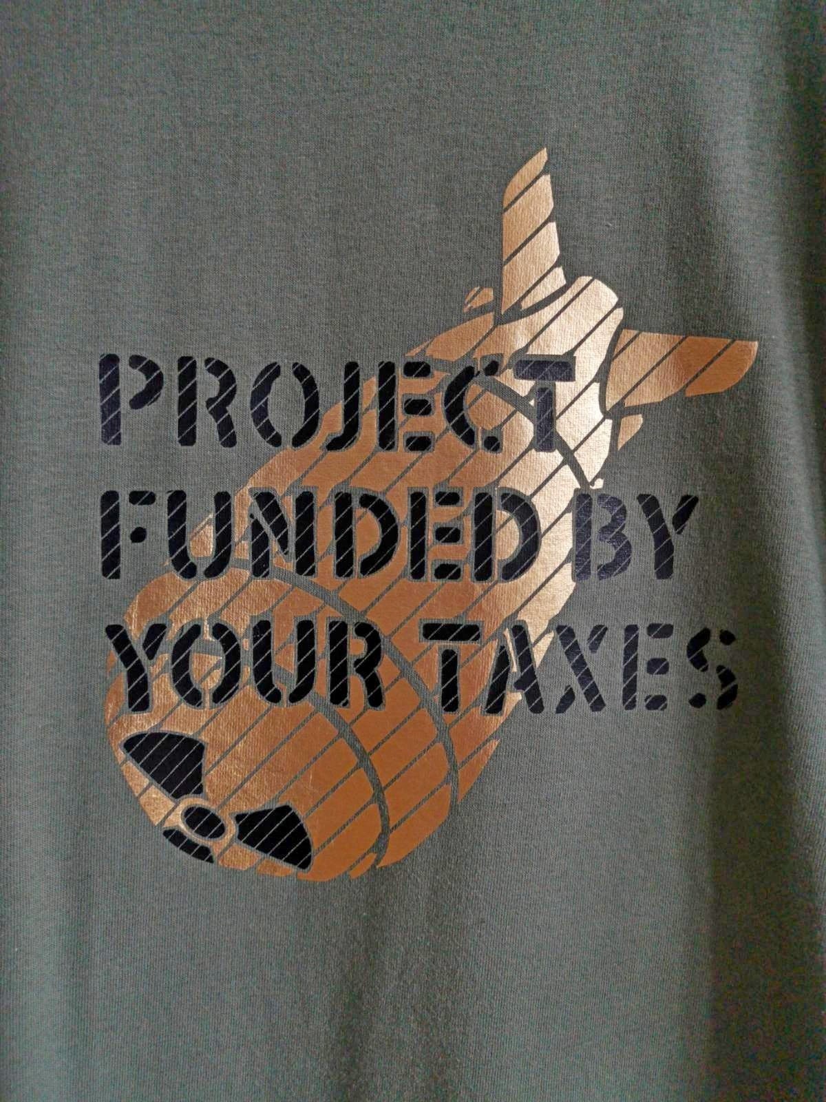 Project Funded By Your Taxes Unisex T-shirt Anti-war Statement