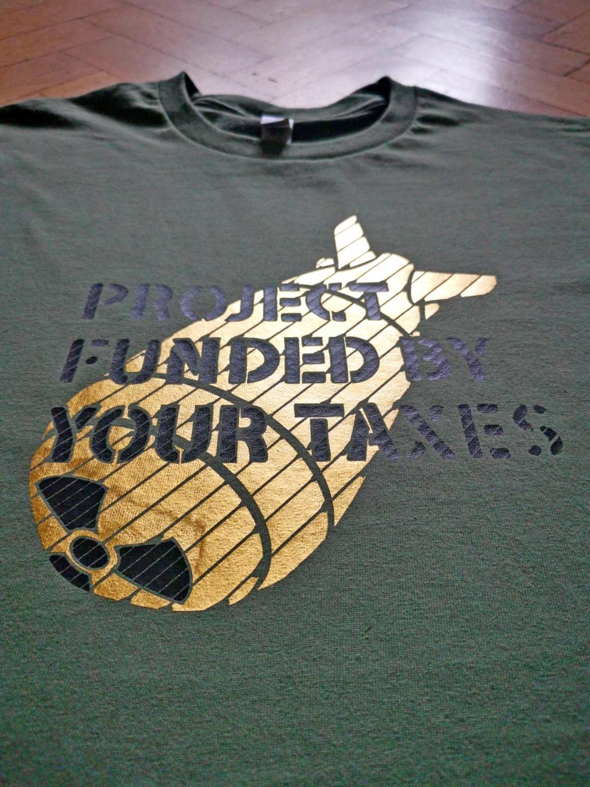 Project Funded By Your Taxes Unisex T-shirt Anti-war Statement