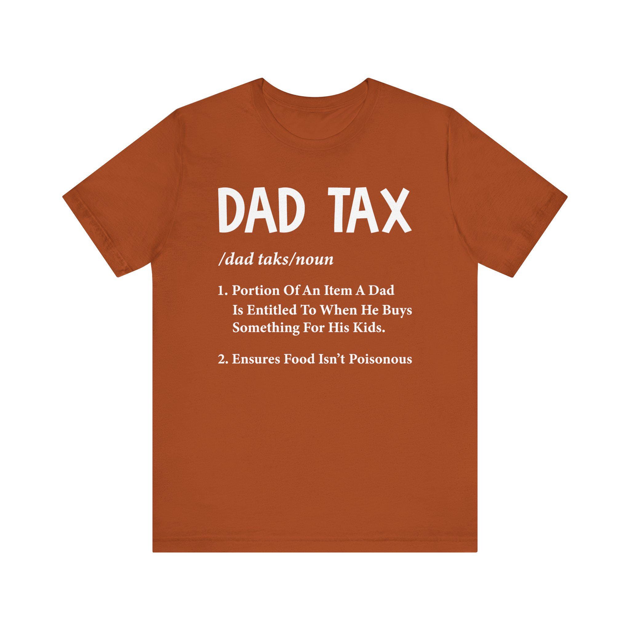 Dad Tax T-shirt Funny Dad Shirt Unisex Gift For Fathers Day Dad Jokes Tee Parent Humor Top Cute Family Outfit