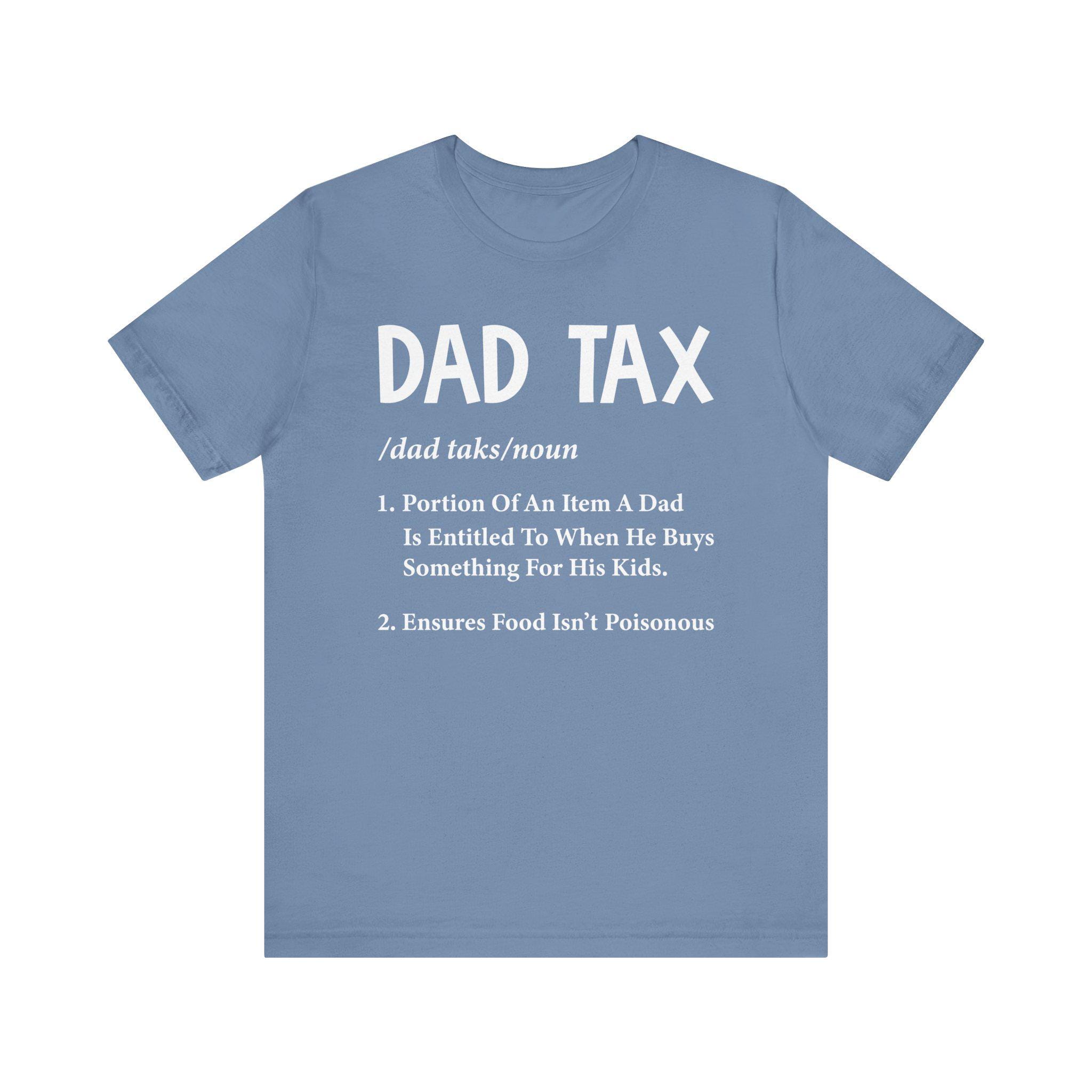 Dad Tax T-shirt Funny Dad Shirt Unisex Gift For Fathers Day Dad Jokes Tee Parent Humor Top Cute Family Outfit