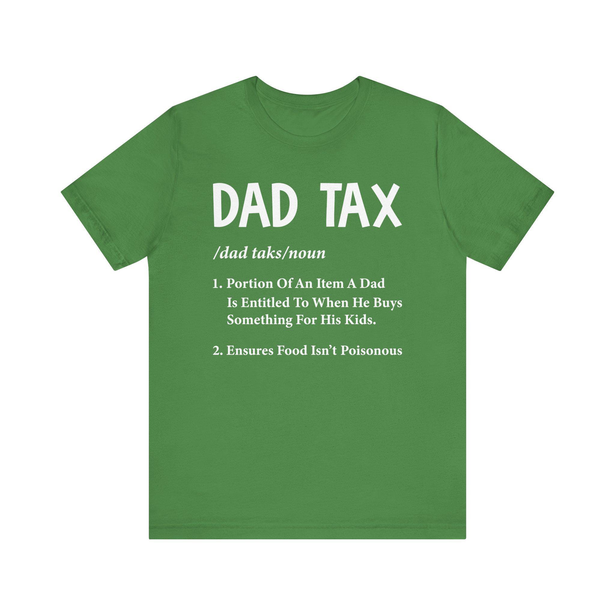 Dad Tax T-shirt Funny Dad Shirt Unisex Gift For Fathers Day Dad Jokes Tee Parent Humor Top Cute Family Outfit
