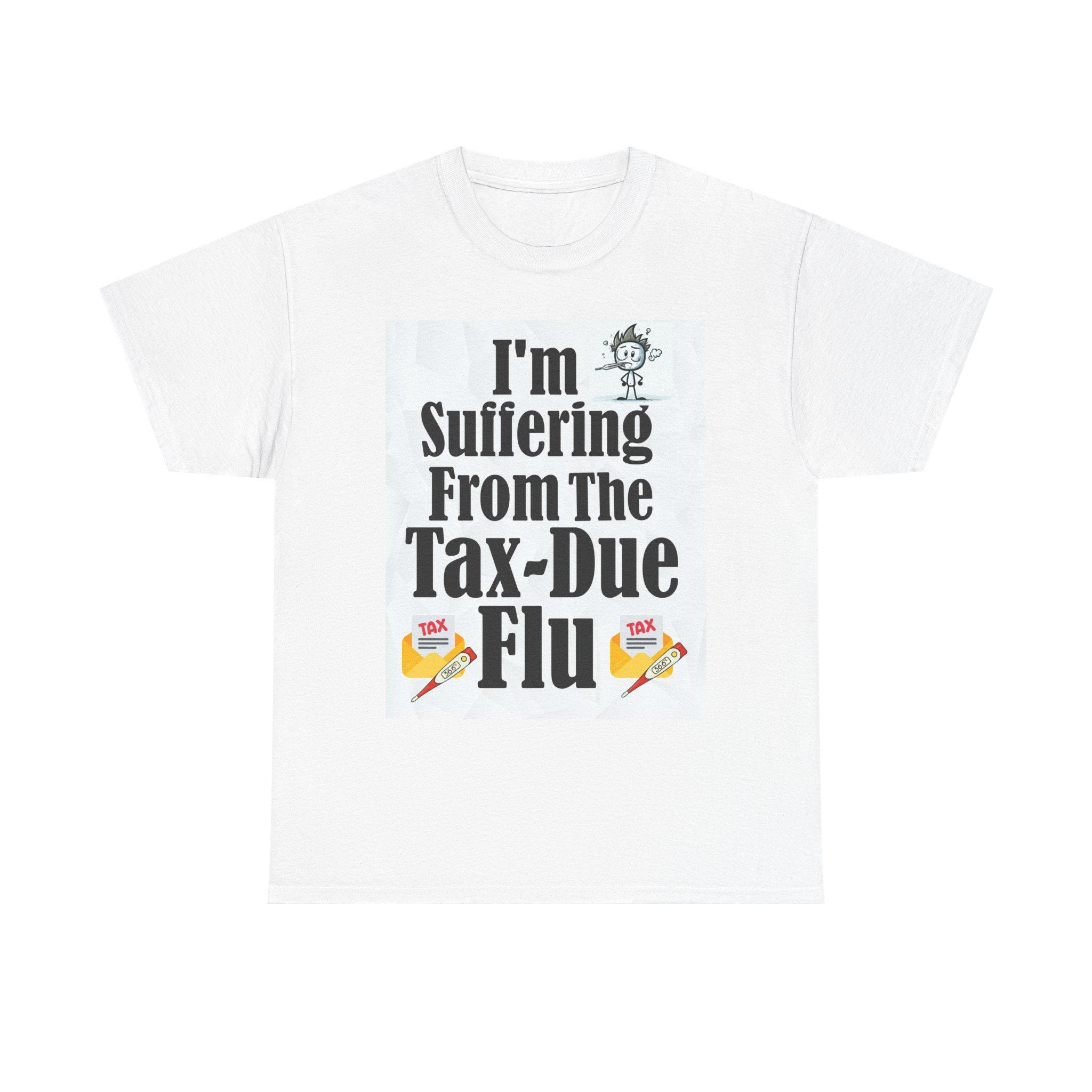 Tax Due Flu T-shirt Funny Tax Season Tee Unisex Cotton Shirt Tax Humor Apparel Gift For Accountants Hilarious Tee