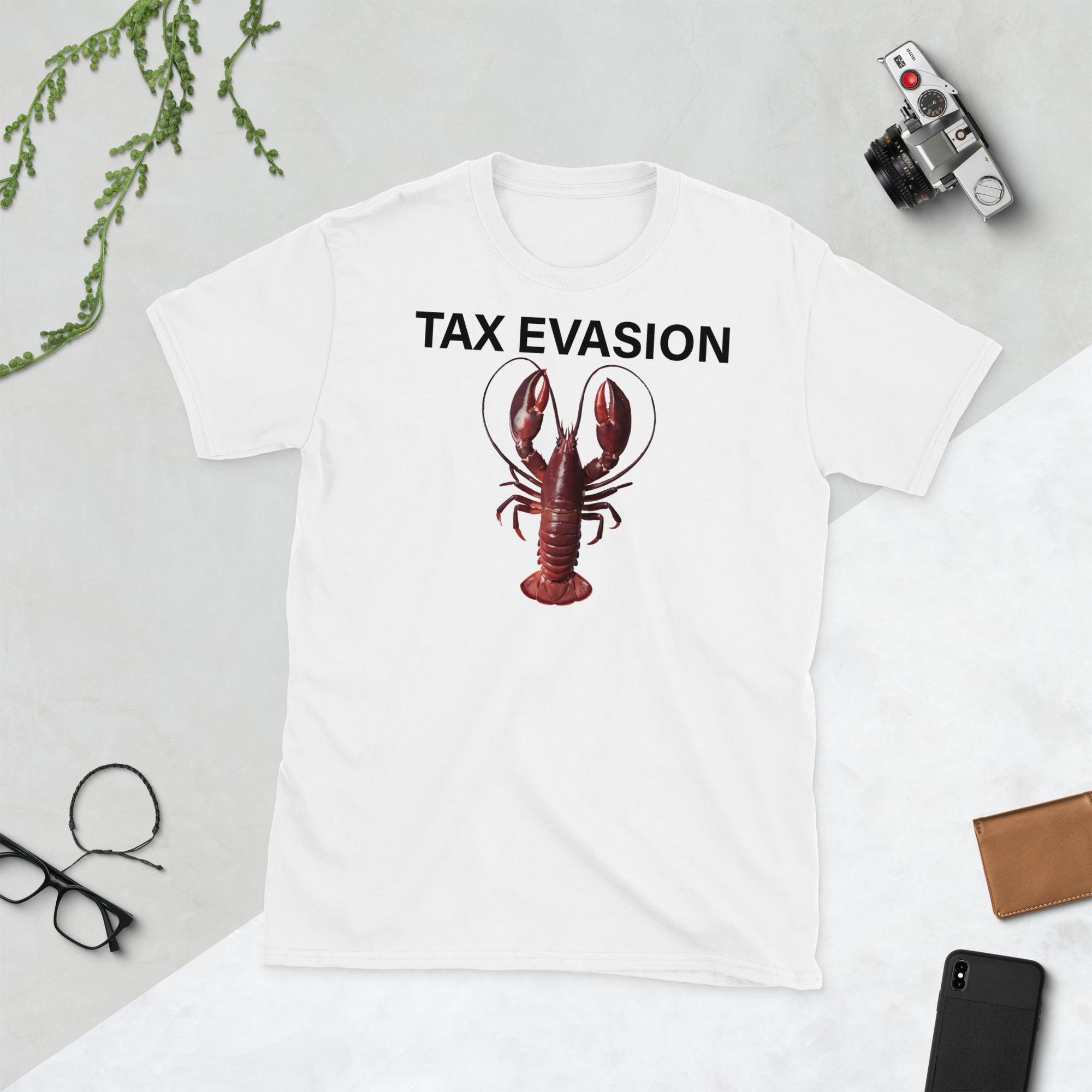 Tax Evasion Tshirt Tax Evasion Lobster Shirt Lobster Tax Evasion Shirt Tax Evasion Lobster Meme T-shirt Y2k Funny Meme Shirt Ironic Tee