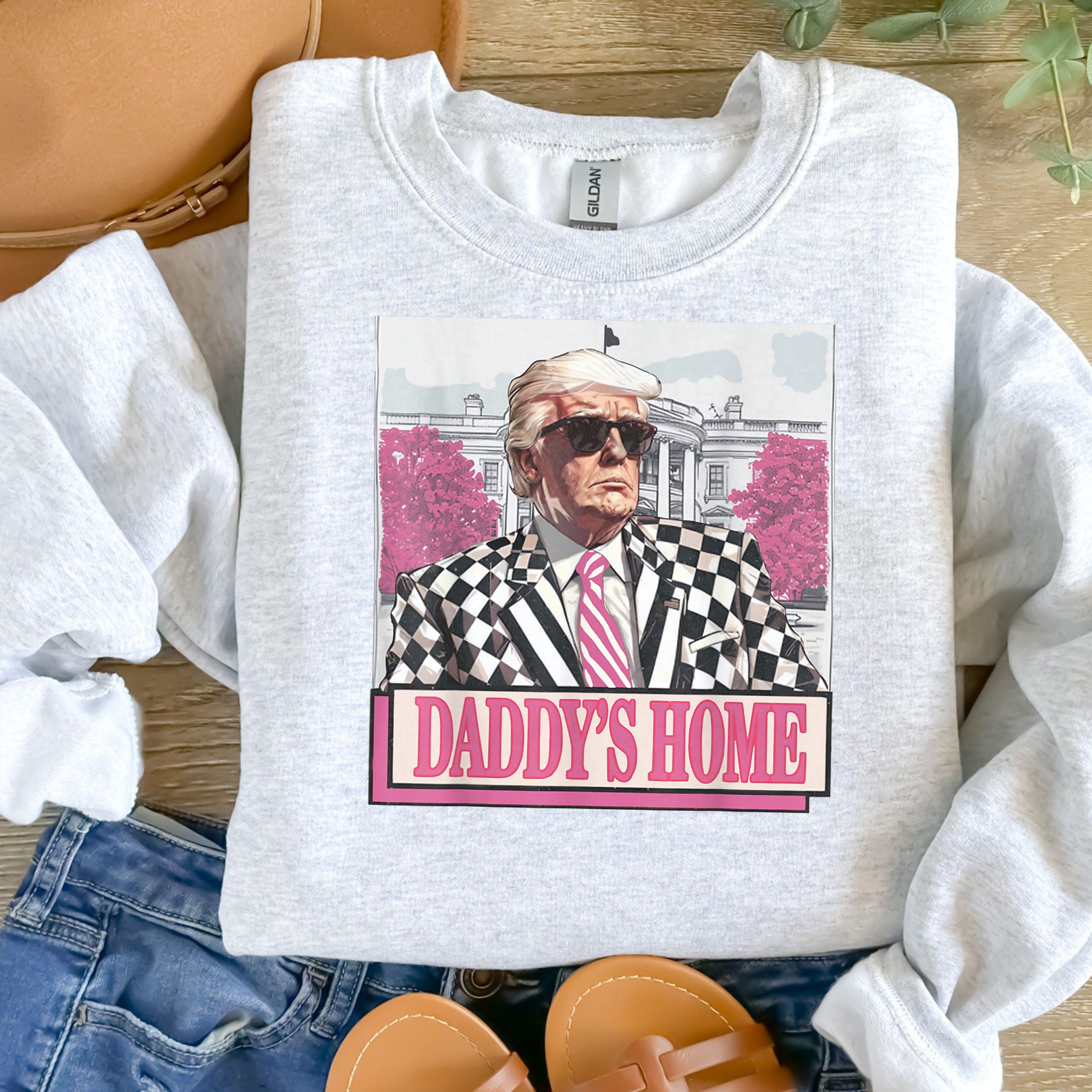 Trump 2024 Daddy's Home Sweatshirt Make America Great Again Crewneck Jumper Political Supporter Gift Usa Election Apparel Republican