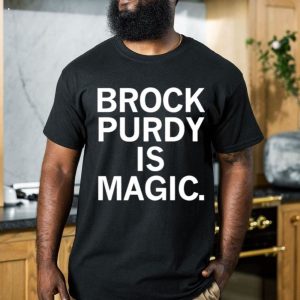 brock Purdy is magic T-Shirt