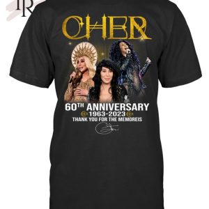 Cher 60th Anniversary 1963 – 2023 Thank You For The Memories T-Shirt – Limited Edition
