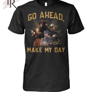 Go Ahead Make My Day Clint Eastwood T-Shirt