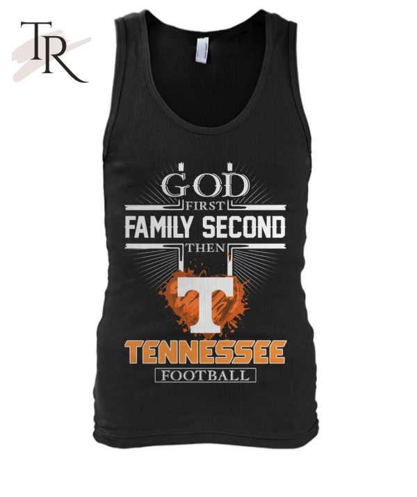GOD First Family Second Then Tennessee Football T-Shirt
