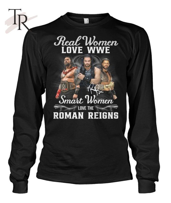 Real Women Love WWE Smart Women Love The Roman Reigns T-Shirt