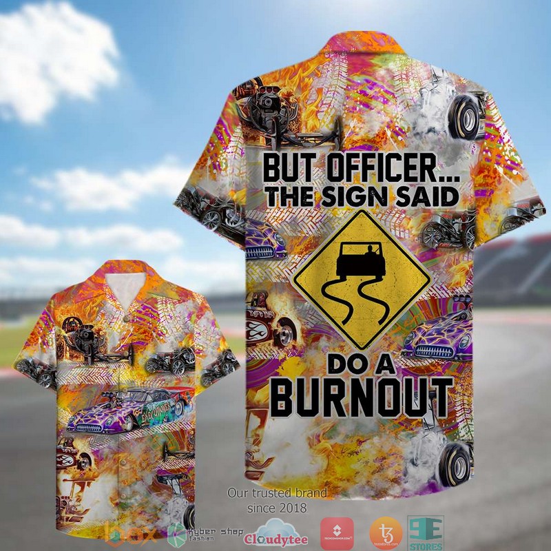 Drag Racing But officer The sign sad Do a burnout Hawaiian Shirt