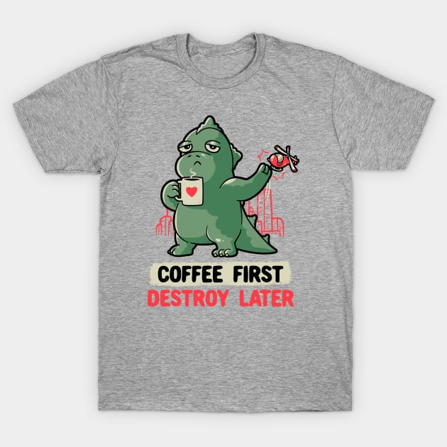 coffee first destroy later cute funny monster gift t shirt 7711 n98dp