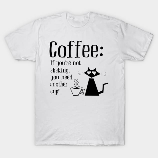 coffee you need another cup! t shirt 7670 qpbbm