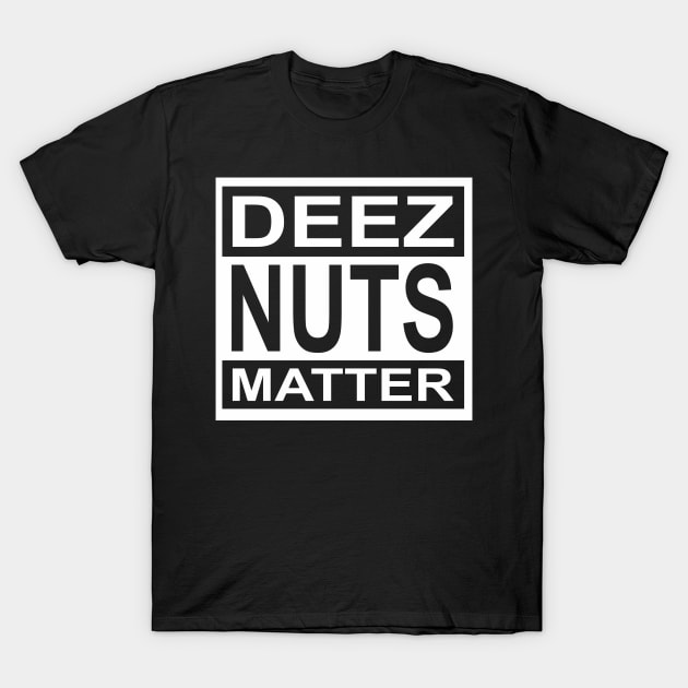 deez nuts matter t shirt 5442 1ckpl