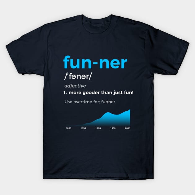 funner more gooder than just fun definition t shirt 1791 eqftg