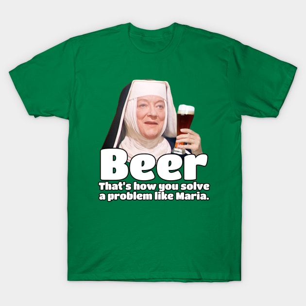 how do you solve a problem like maria beer thats how! t shirt 2702 mmsks