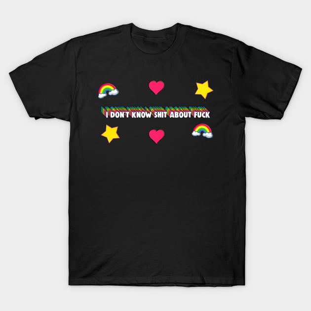 i dont know shit about fuck t shirt 3998 potuu