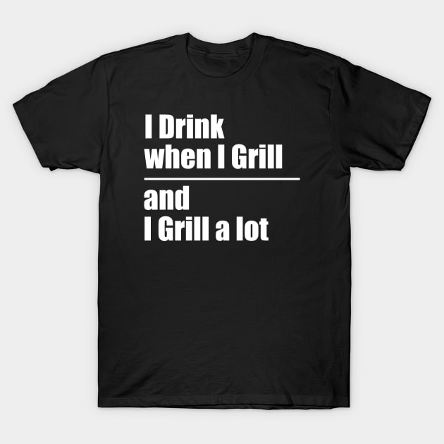i drink when i grill and i grill a lot t shirt 9720 vte7m