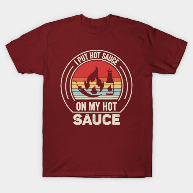 i put hot sauce on my hot sauce t shirt 3930
