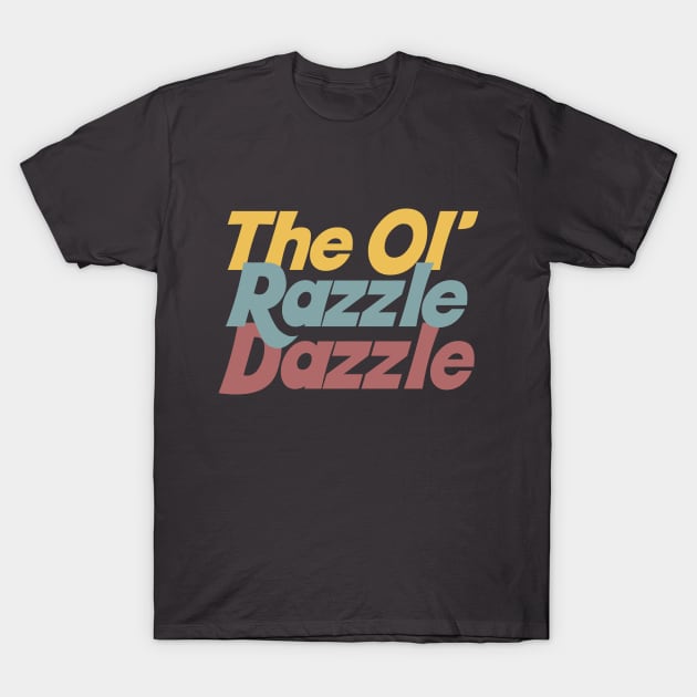 the ol razzle dazzle t shirt 1130 jfkpp