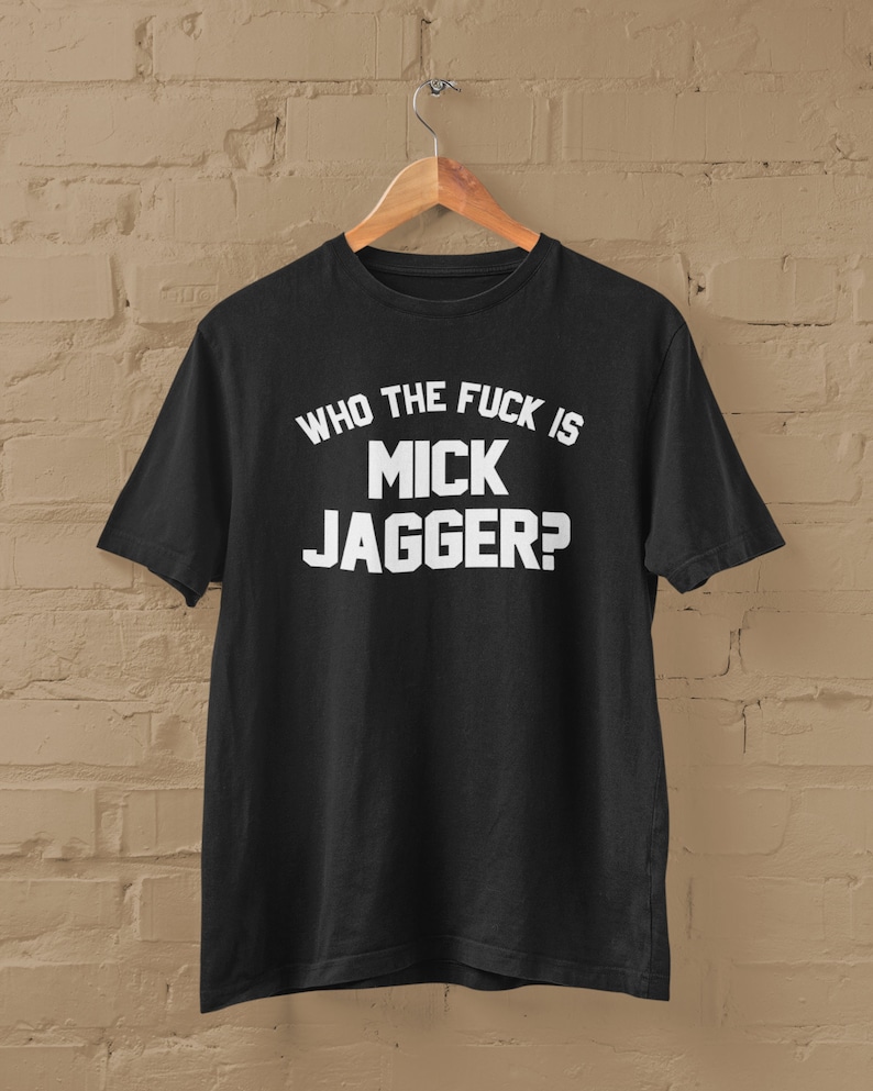 who the fuck is mick jagger t shirt 2894 tifda