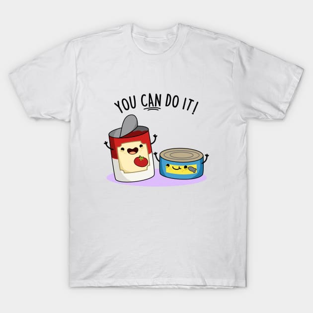 you can do it cute canned food encouragement pun t shirt 6709 oya0r