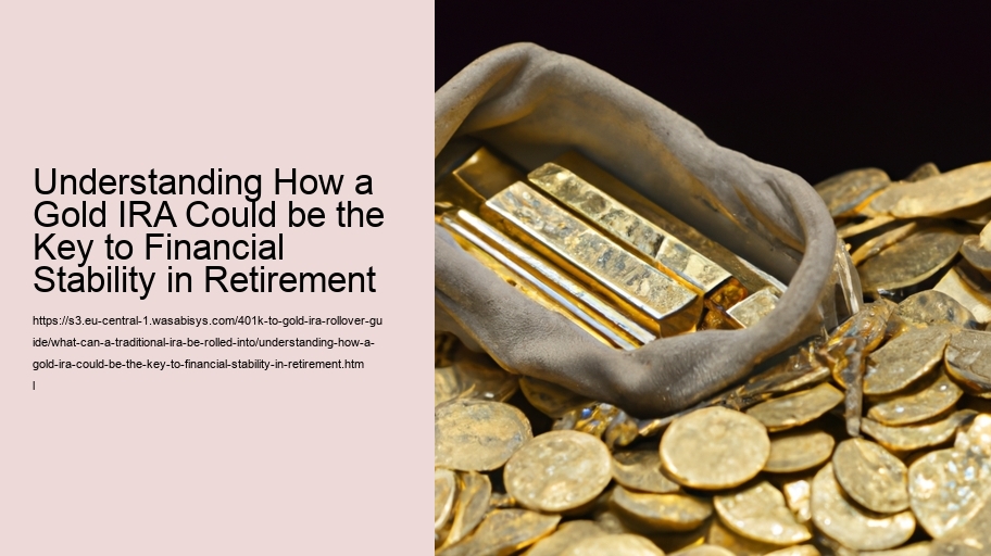 Understanding How a Gold IRA Could be the Key to Financial Stability in Retirement