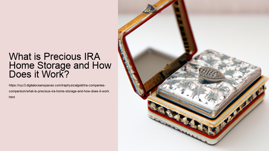 What is Precious IRA Home Storage and How Does it Work?