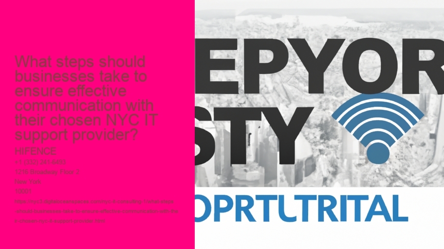 What steps should businesses take to ensure effective communication with their chosen NYC IT support provider?