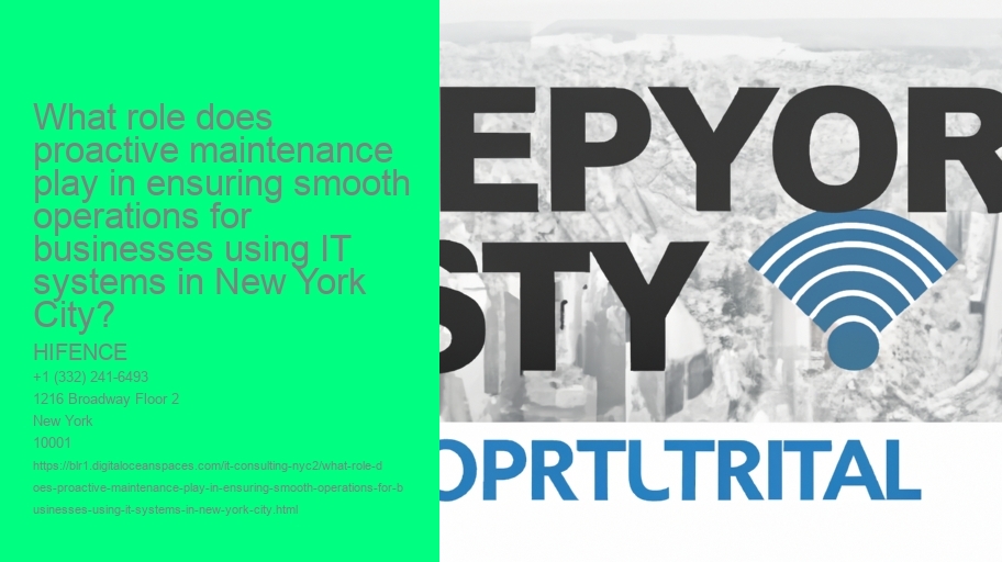 What role does proactive maintenance play in ensuring smooth operations for businesses using IT systems in New York City?