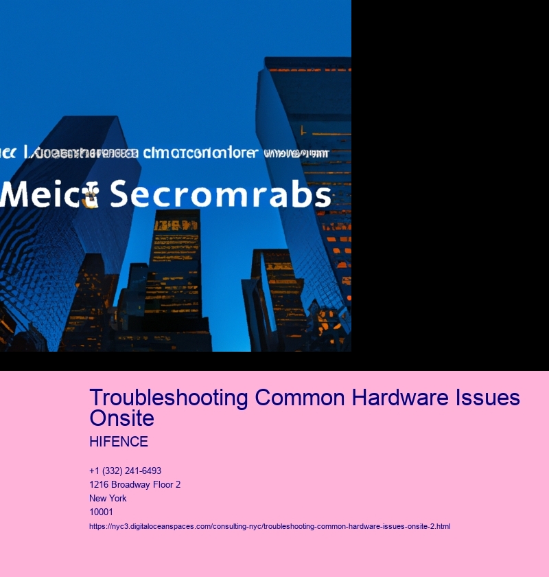 Troubleshooting Common Hardware Issues Onsite