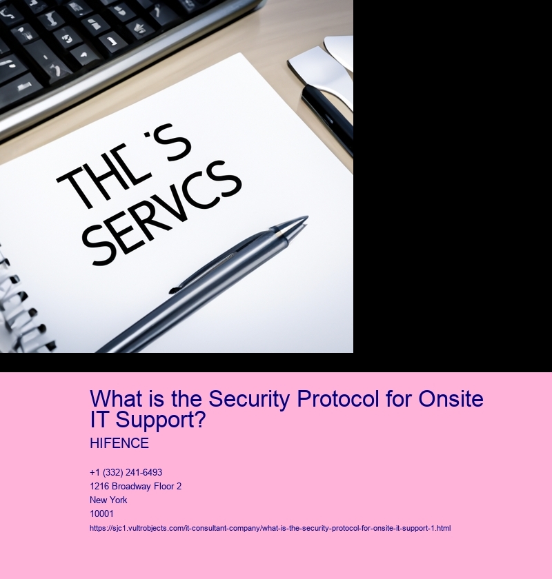 What is the Security Protocol for Onsite IT Support?