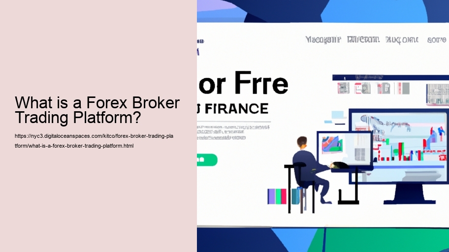 What is a Forex Broker Trading Platform?