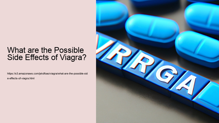 What are the Possible Side Effects of Viagra? 