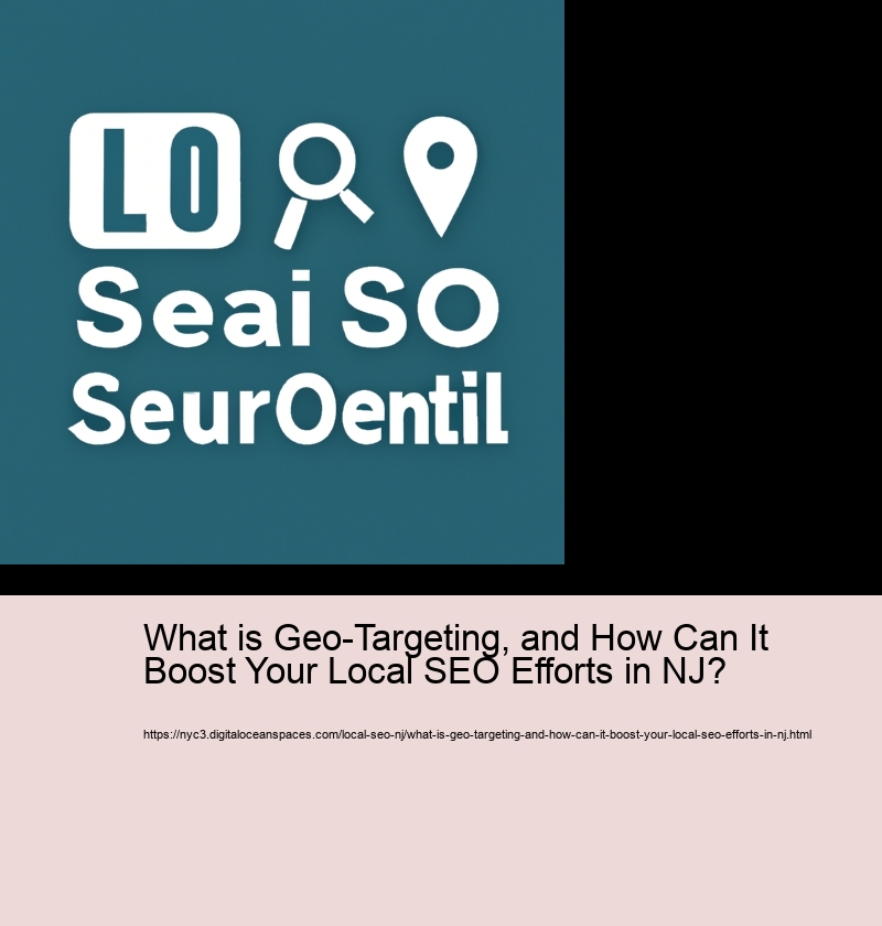 What is Geo-Targeting, and How Can It Boost Your Local SEO Efforts in NJ?