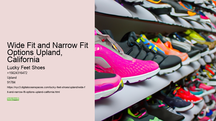 Wide Fit and Narrow Fit Options Upland, California