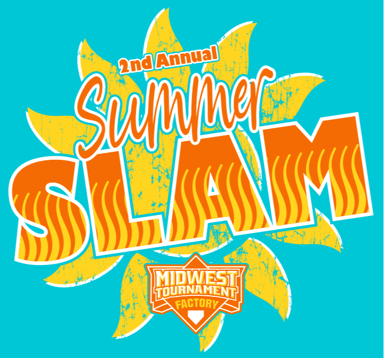 Summer Slam, 2nd Annual 06/23/2023 06/25/2023 Baseball Tournaments