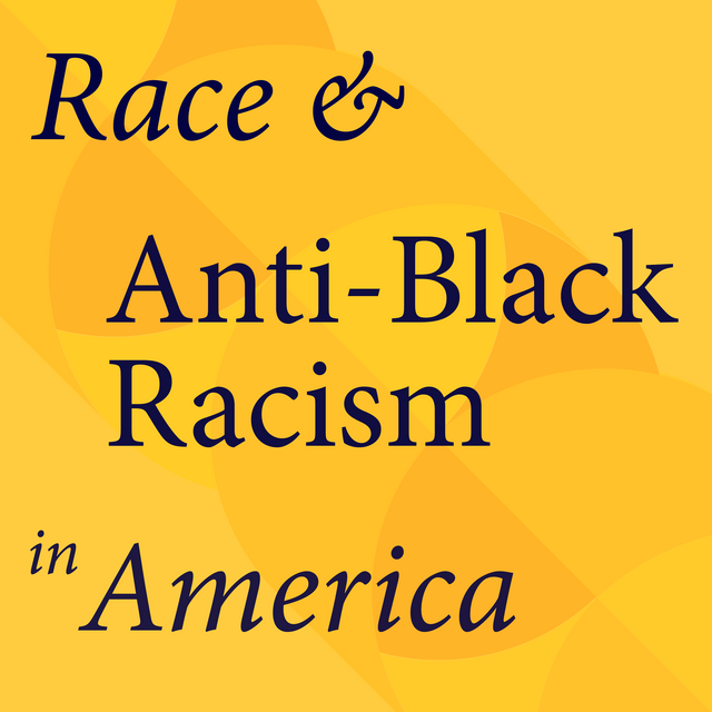 Decorative thumbnail image for Race and Anti-Black Racism in America