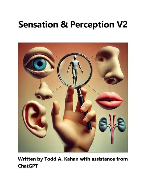 A book cover titled "Sensation & Perception V2" features a surreal digital illustration. The image depicts a human hand holding a magnifying glass, which focuses on a small human figure. Surrounding the hand are various sensory organs, including an eye, ears, noses, lips, and kidneys, connected by thin lines. Below the image, the text reads: "Written by Todd A. Kahan with assistance from ChatGPT."