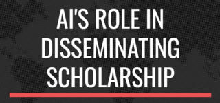 Image with the title of the course called "AI's Role in Disseminating Scholarship"
