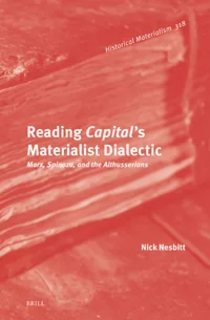 Cover of Nick Nesbitt’s Reading Capital’s Materialist Dialectic: Marx, Spinoza, and the Althusserians