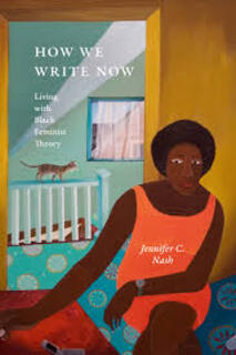 Cover of Jennifer C. Nash’s How We Write Now: Living with Black Feminist Theory