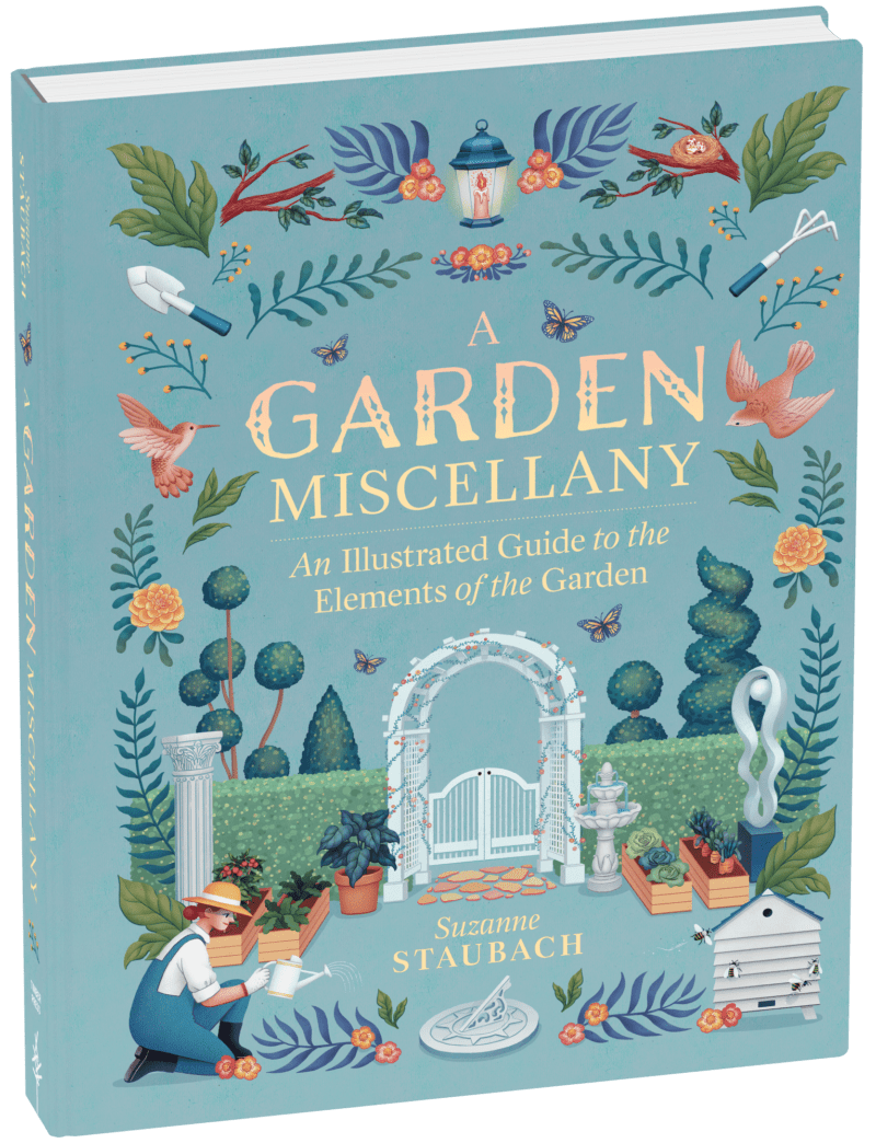 A Garden Miscellany: An Illustrated Guide to the Elements of the Garden, by Suzanne Staubach