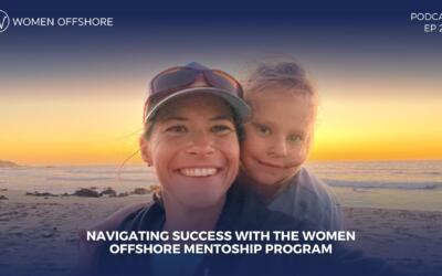 Navigating Success with the Women Offshore MentoSHIP Program, Episode 207