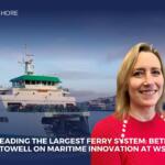 ​​LEADING THE LARGEST FERRY SYSTEM: BETH STOWELL ON MARITIME INNOVATION AT WSF, EPISODE 208