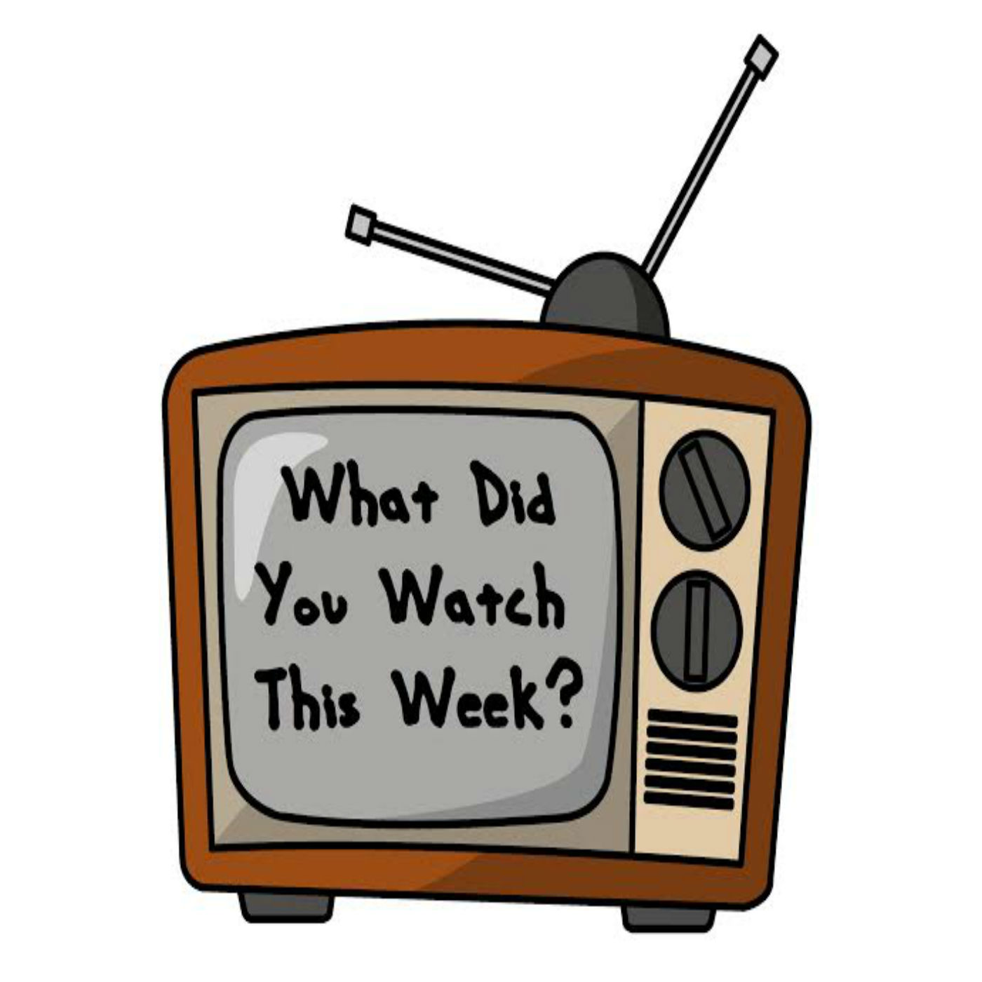 What Did You Watch This Week