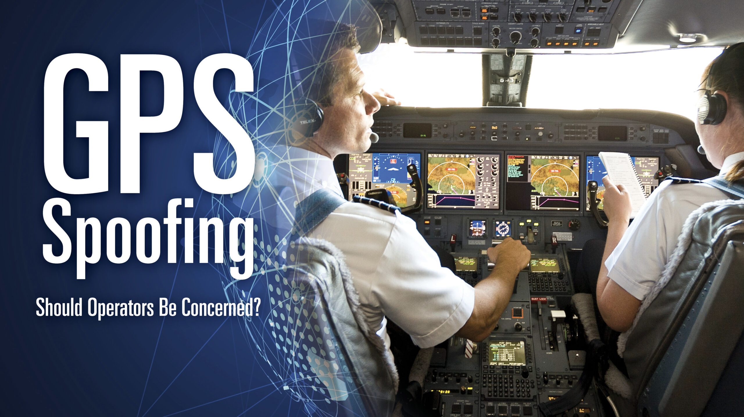 GPS Spoofing on the Rise: A Growing Threat to Business Aviation Safety