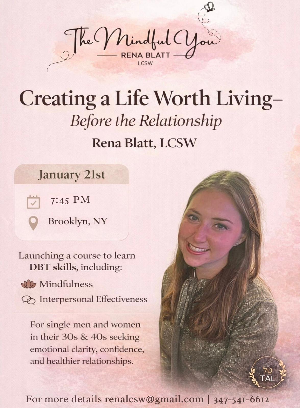 Workshop- Creating a Life Worth Living by Rena Blatt, LCSW, Licensed Clinical Social Worker